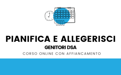 Genitori DSA – Pianifica e alleggerisci – corso individuale