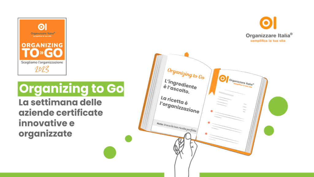 Settimana ‘’Organizing to Go’’: l’ingrediente è l’ascolto, la ricetta è l’organizzazione.